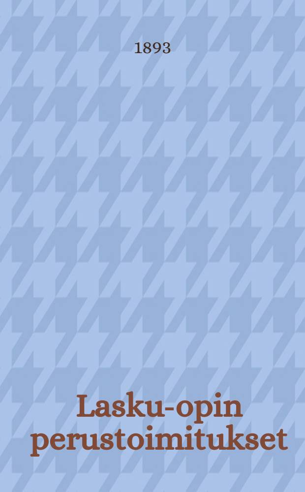 Lasku-opin perustoimitukset : kansakouluja varten
