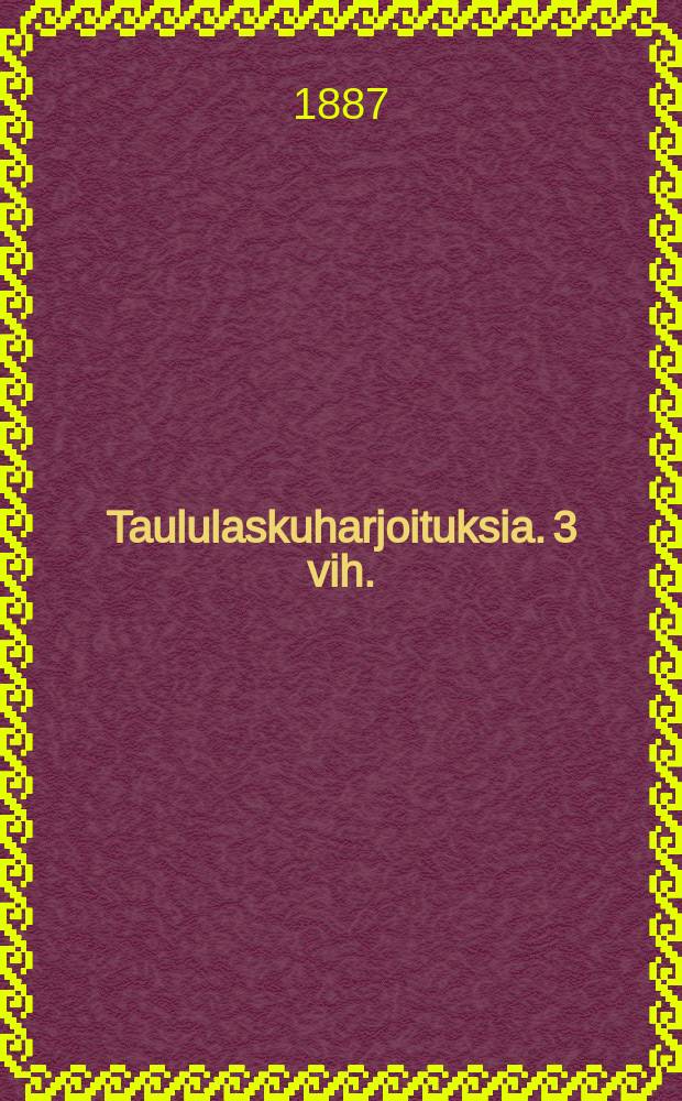 Taululaskuharjoituksia. 3 vih. : Tavalliset murtolu'ut