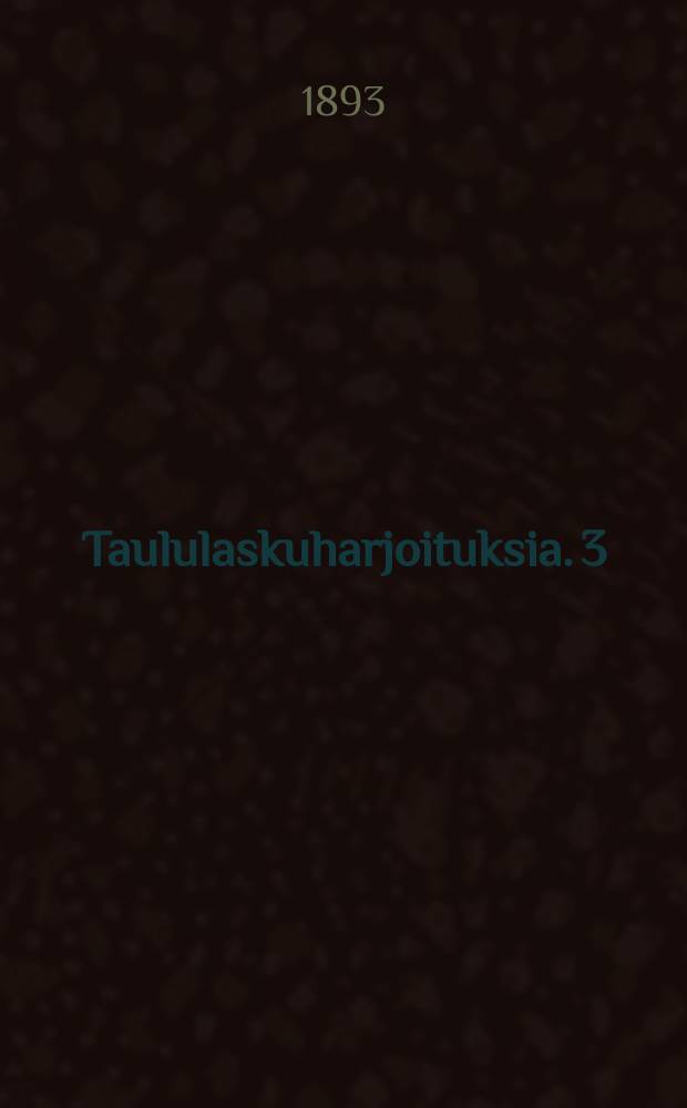 Taululaskuharjoituksia. 3 : Tavalliset murtoluvut