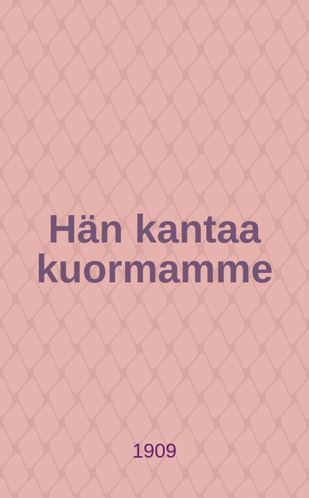Hän kantaa kuormamme