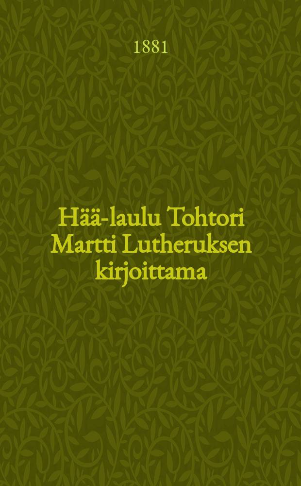 Hää-laulu Tohtori Martti Lutheruksen kirjoittama : Psalmin 45 johdosta