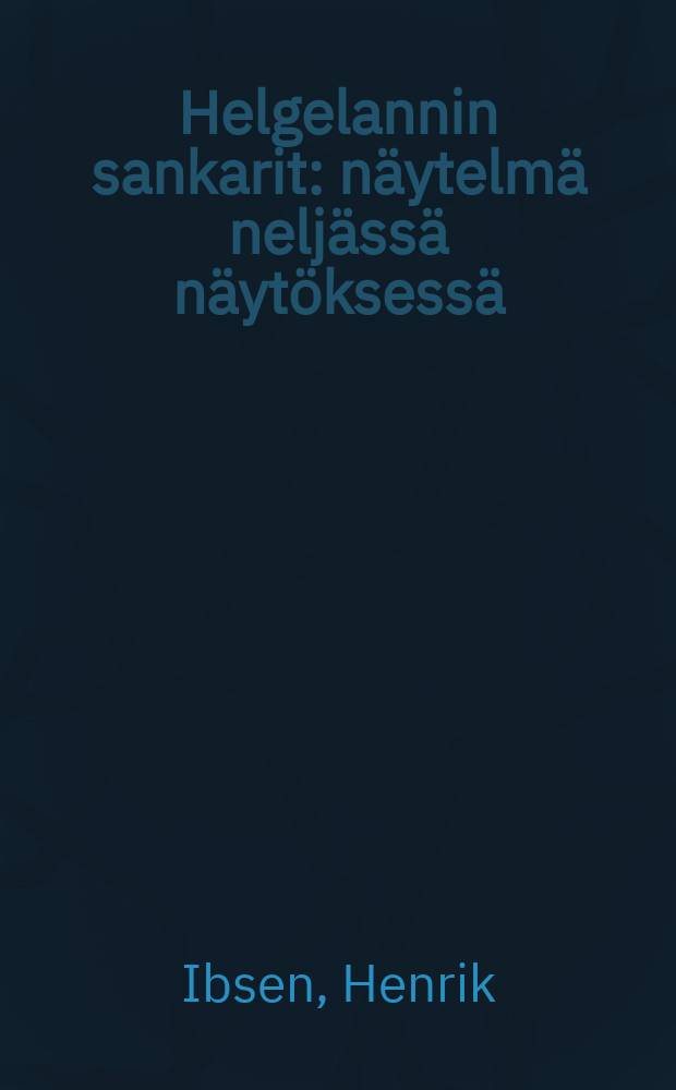 Helgelannin sankarit : näytelmä neljässä näytöksessä