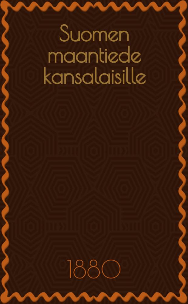 Suomen maantiede kansalaisille : Suomalaisen kirjallisuuden seuranantaman toimen johdosta kirjoitettu : kandella kartalla varustettu