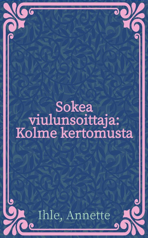 Sokea viulunsoittaja : Kolme kertomusta : suomennos