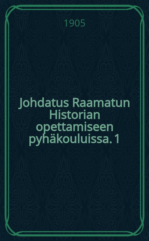 Johdatus Raamatun Historian opettamiseen pyh&auml;kouluissa. 1 : Uusi testamenti