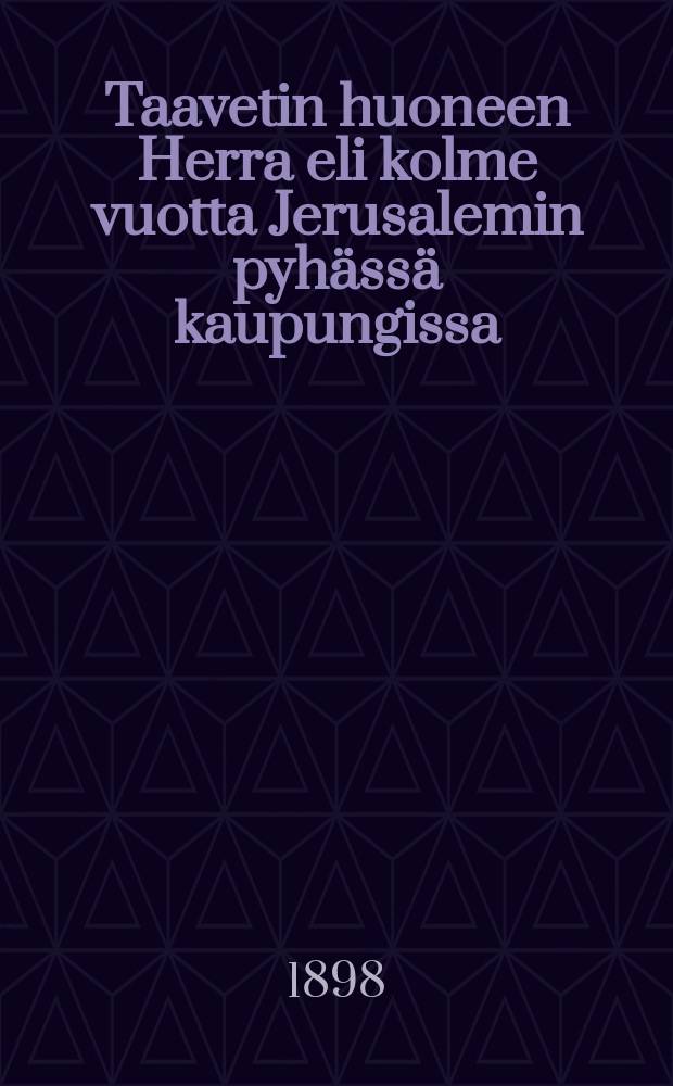 Taavetin huoneen Herra eli kolme vuotta Jerusalemin pyh&auml;ss&auml; kaupungissa : kokoelma kirjeit&auml;, joita Aleksandrialain enjuutalaisnainen, Adina, kirjoitti Jerusalemista Herodeksen hallituksenaikana is&auml;llens&auml;, er&auml;&auml;lle rikkaalle juutalaiselle, ja jossa h&auml;nomin silmin n&auml;hneen&auml; todistajana kertoo kaikki Jeesus Natsarealaisenel&auml;m&auml;n tapaukset ja ihmeelliset tapahtumat aina h&auml;nen kasteestansaJordanissa ristin kuolemaan saakka Golgatalla : suomen.saksankiel