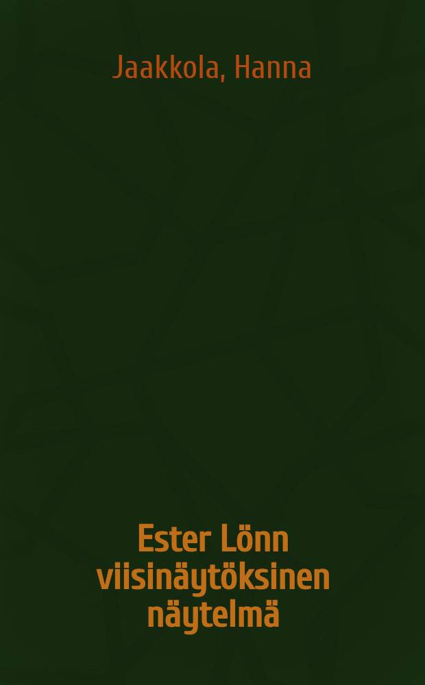 Ester L&ouml;nn viisin&auml;yt&ouml;ksinen n&auml;ytelm&auml;