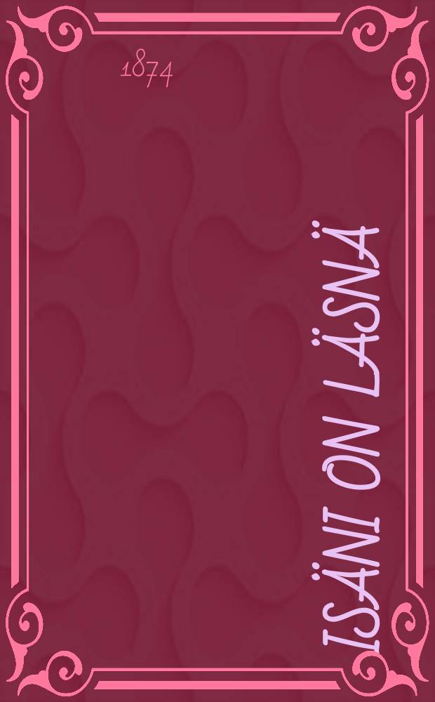 Is&auml;ni on l&auml;sn&auml;