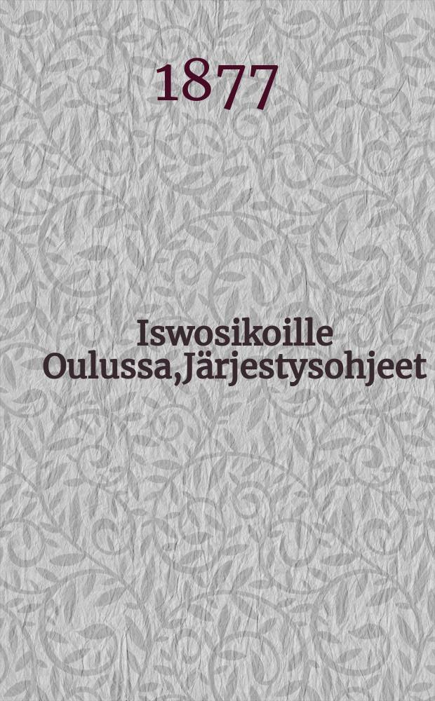 Iswosikoille Oulussa,J&auml;rjestysohjeet