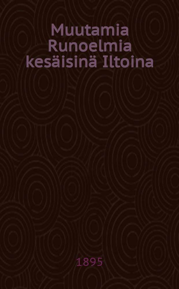 Muutamia Runoelmia kesäisinä Iltoina