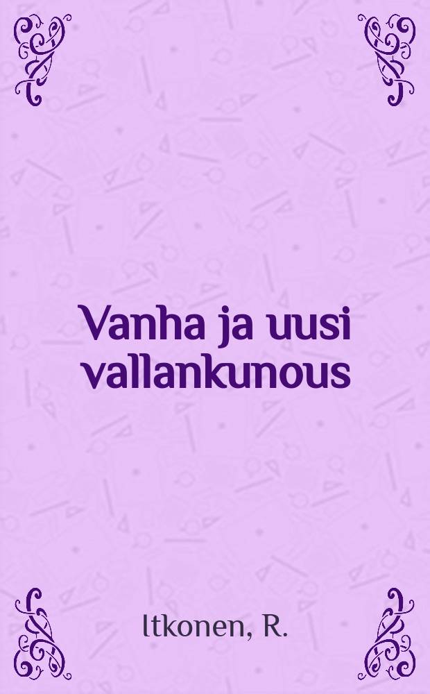 Vanha ja uusi vallankunous : Johlaruno Wiipurin sos.-dem. 19/VI 1914