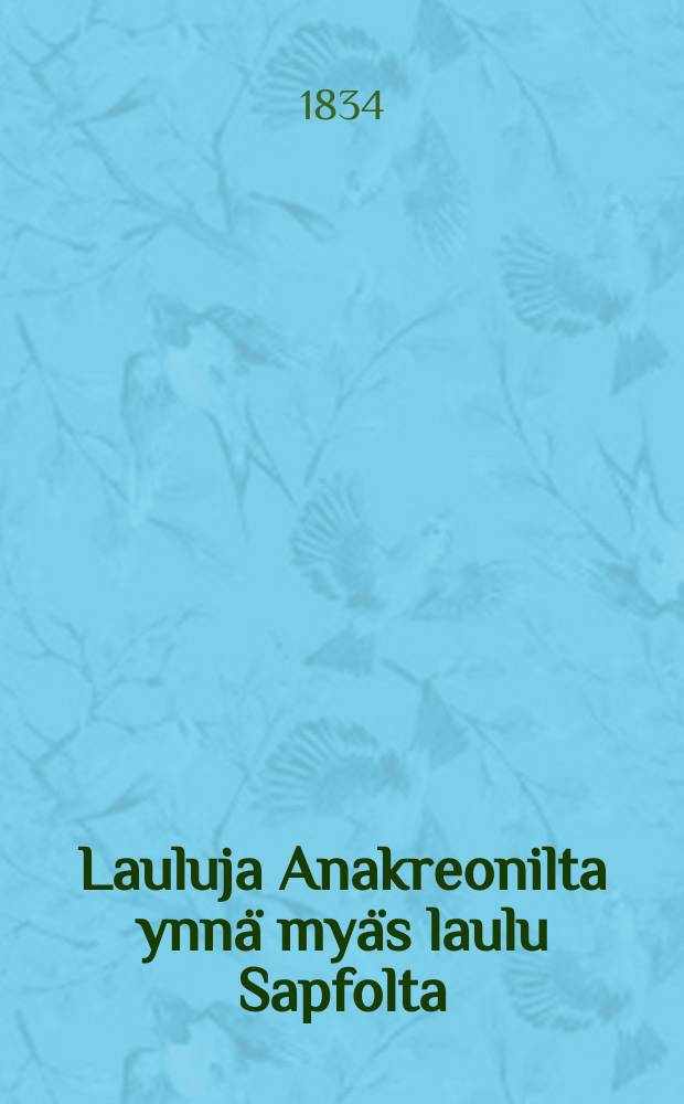 Lauluja Anakreonilta ynnä myäs laulu Sapfolta
