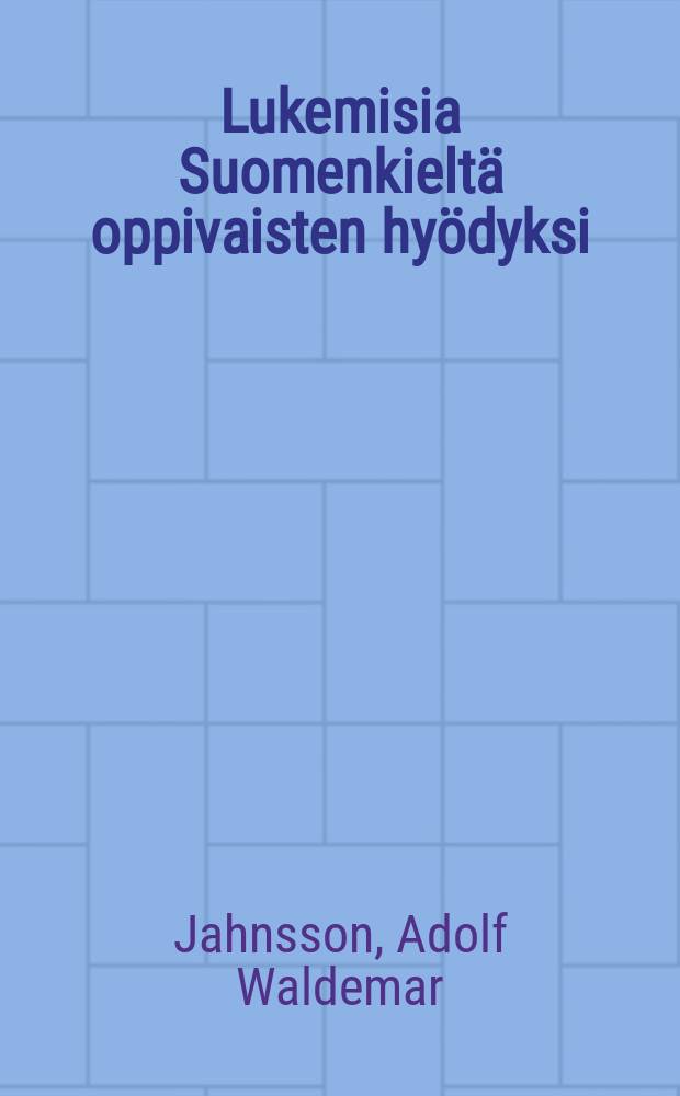 Lukemisia Suomenkieltä oppivaisten hyödyksi : Koulua ja kotiavarten