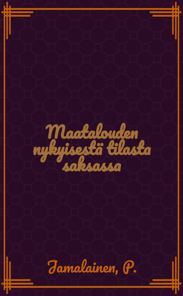 Maatalouden nykyisest&auml; tilasta saksassa