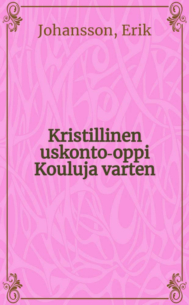 Kristillinen uskonto-oppi Kouluja varten