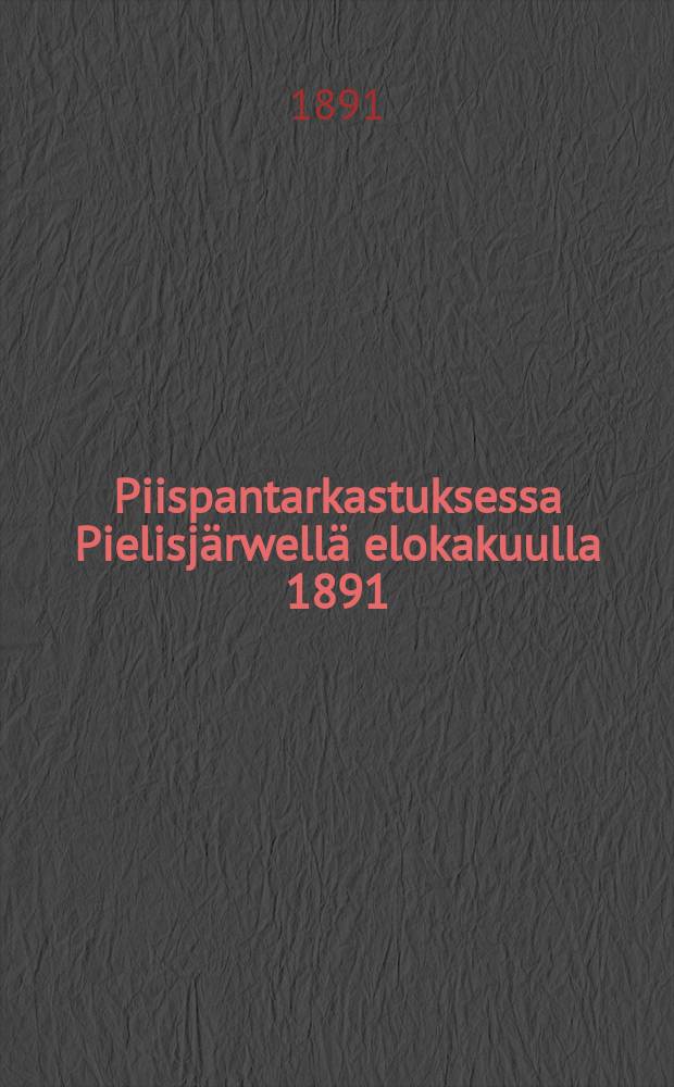 Piispantarkastuksessa Pielisjärwellä elokakuulla 1891