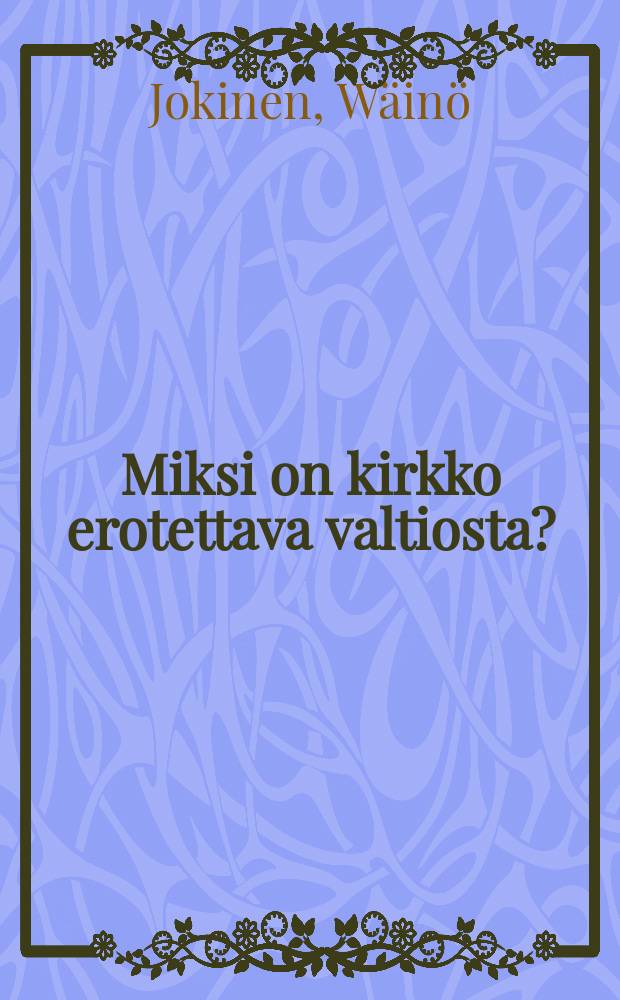 Miksi on kirkko erotettava valtiosta?