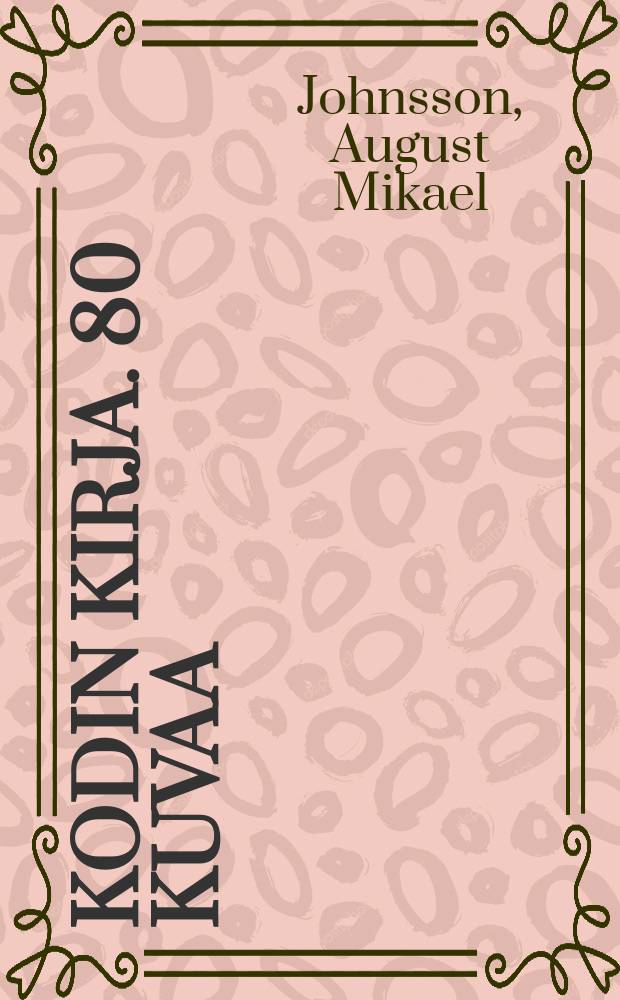 Kodin kirja. 80 kuvaa : Alkeislukukirja kansa-, kierto- ja valmistavia kouluja varten