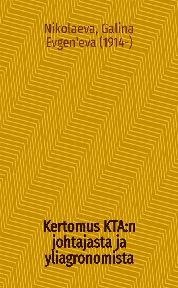 Kertomus KTA:n johtajasta ja yliagronomista