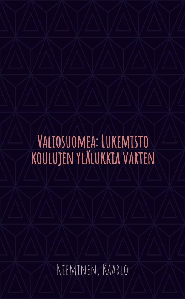 Valiosuomea : Lukemisto koulujen ylälukkia varten = [Избранные отрывки о Финляндии]