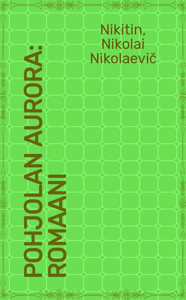 Pohjolan Aurora : Romaani