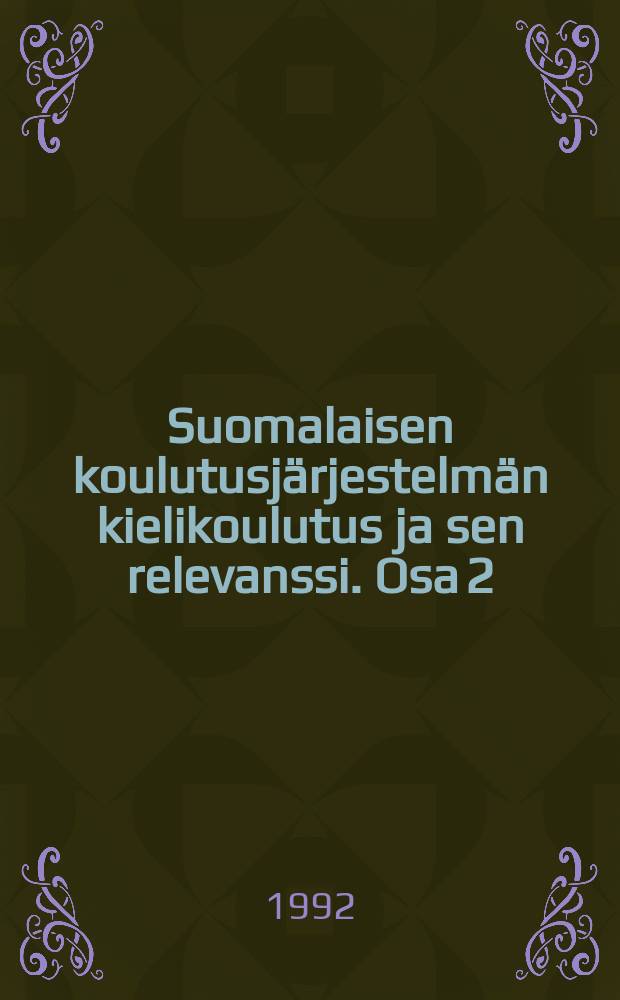 Suomalaisen koulutusjärjestelmän kielikoulutus ja sen relevanssi. Osa 2
