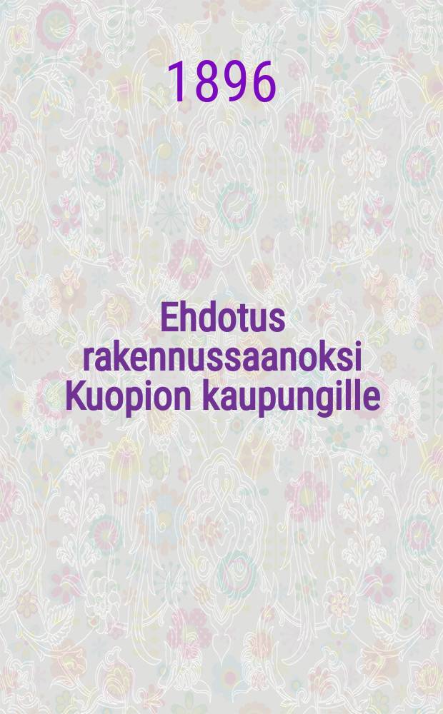 Ehdotus rakennussaanoksi Kuopion kaupungille