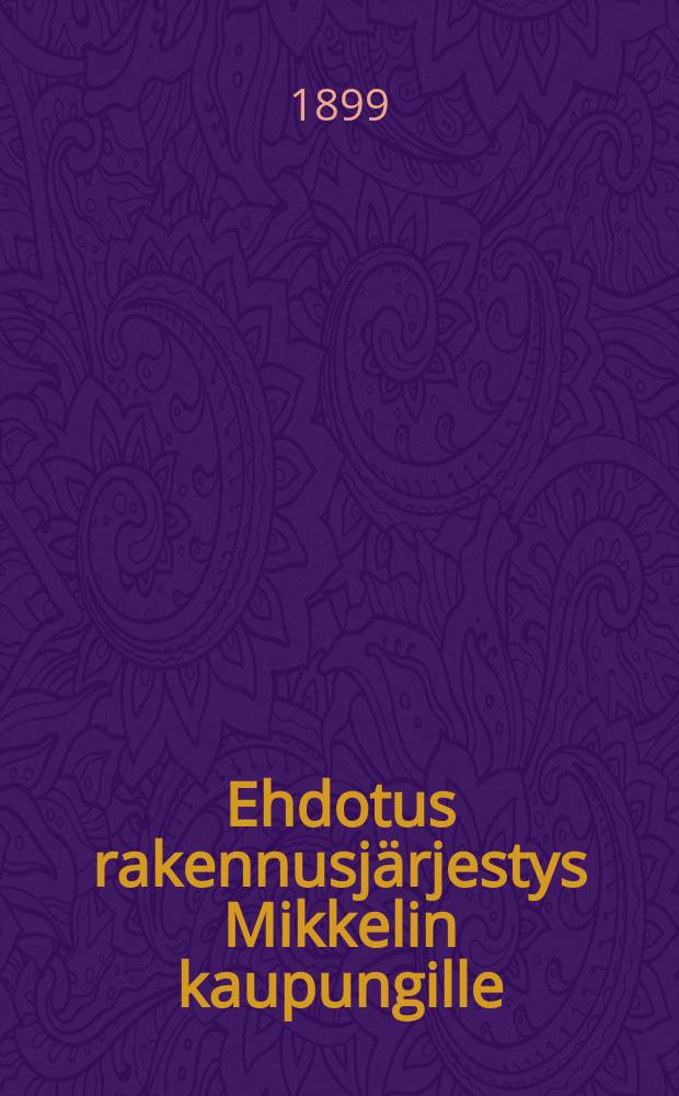 Ehdotus rakennusj&auml;rjestys Mikkelin kaupungille