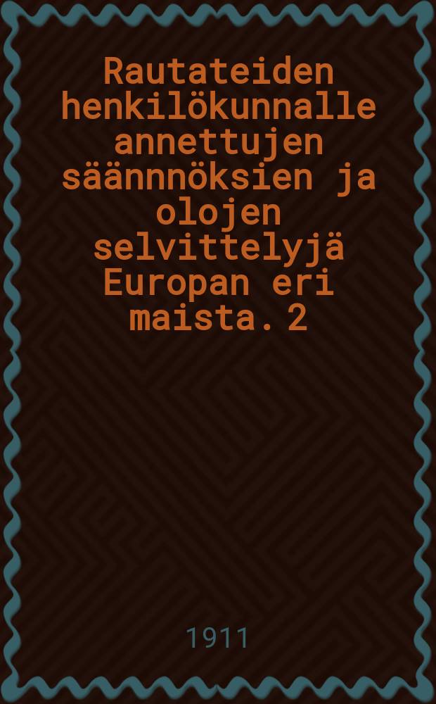 Rautateiden henkilökunnalle annettujen säännnöksien ja olojen selvittelyjä Europan eri maista. 2 : Sveitsin rautateiltä