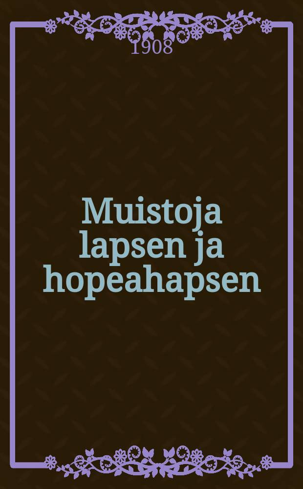 Muistoja lapsen ja hopeahapsen : Kuvauksia
