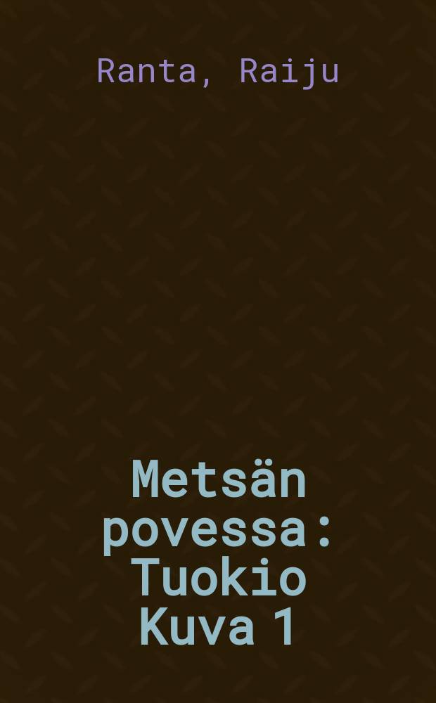 Metsän povessa : Tuokio Kuva 1:ssä näytöksessä