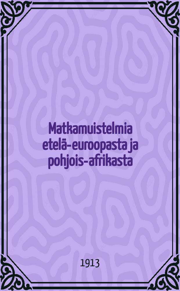 Matkamuistelmia etelä-euroopasta ja pohjois-afrikasta
