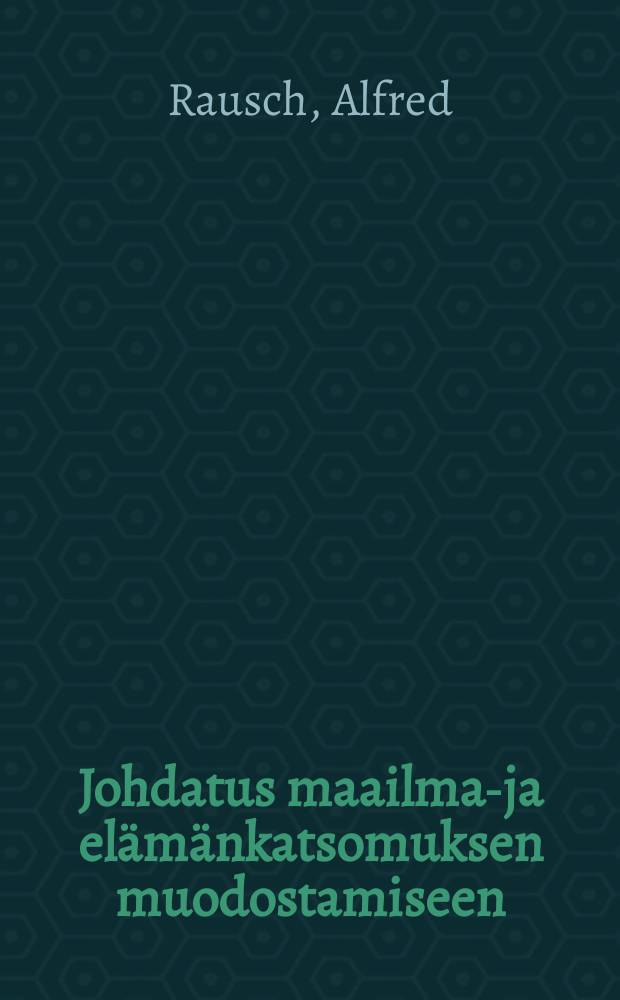 Johdatus maailman- ja elämänkatsomuksen muodostamiseen