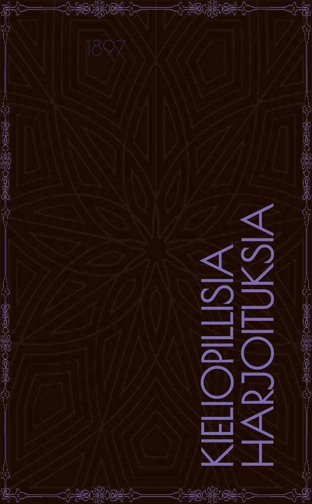 Kieliopillisia harjoituksia : Kansakoulujen tarpeeksi : Oppilaita varten sovitettu laitos