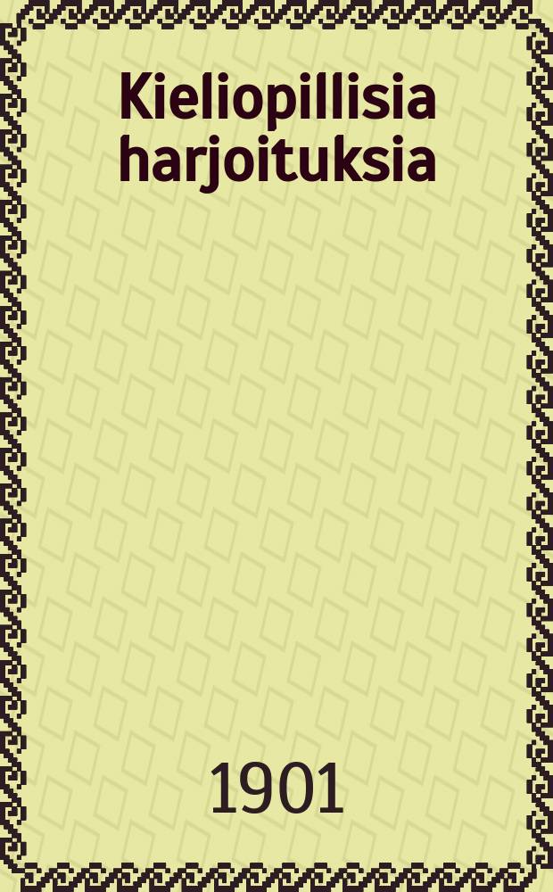 Kieliopillisia harjoituksia : Kansakoulujen tarpeeksi : Oppilaita warten sowitettu laitos