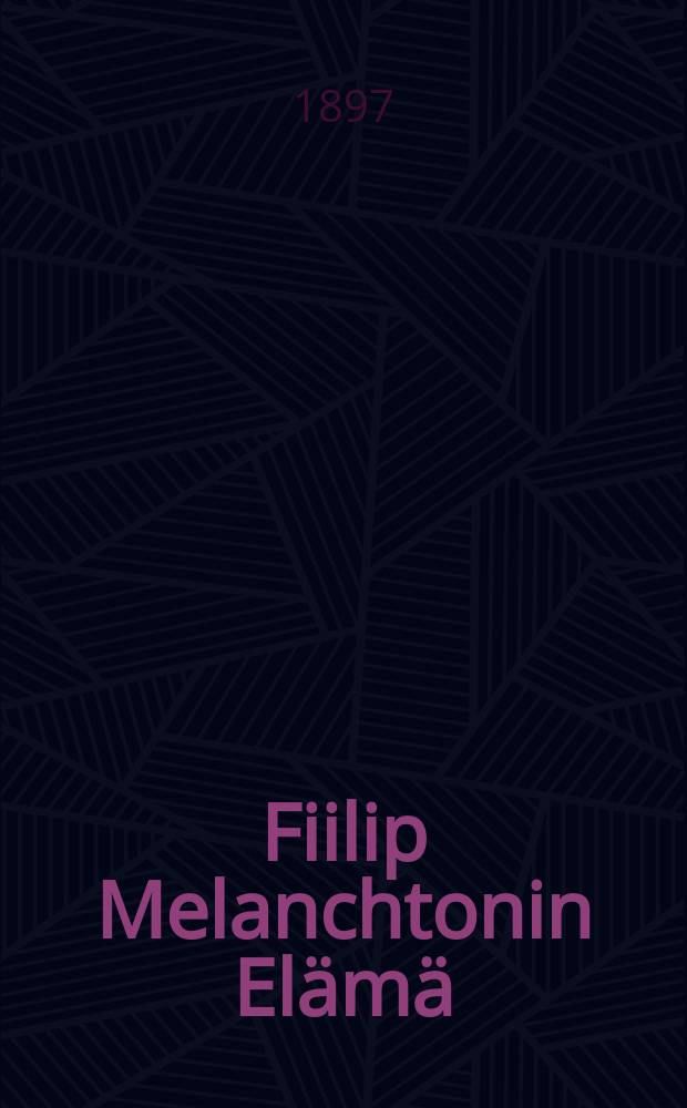 Fiilip Melanchtonin Elämä