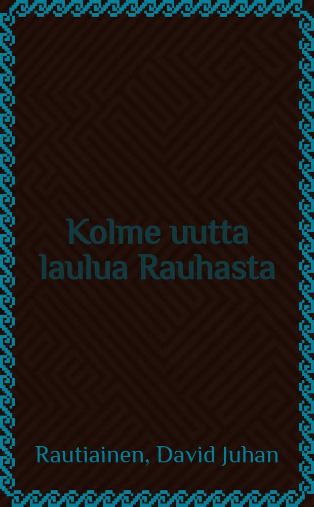 Kolme uutta laulua Rauhasta