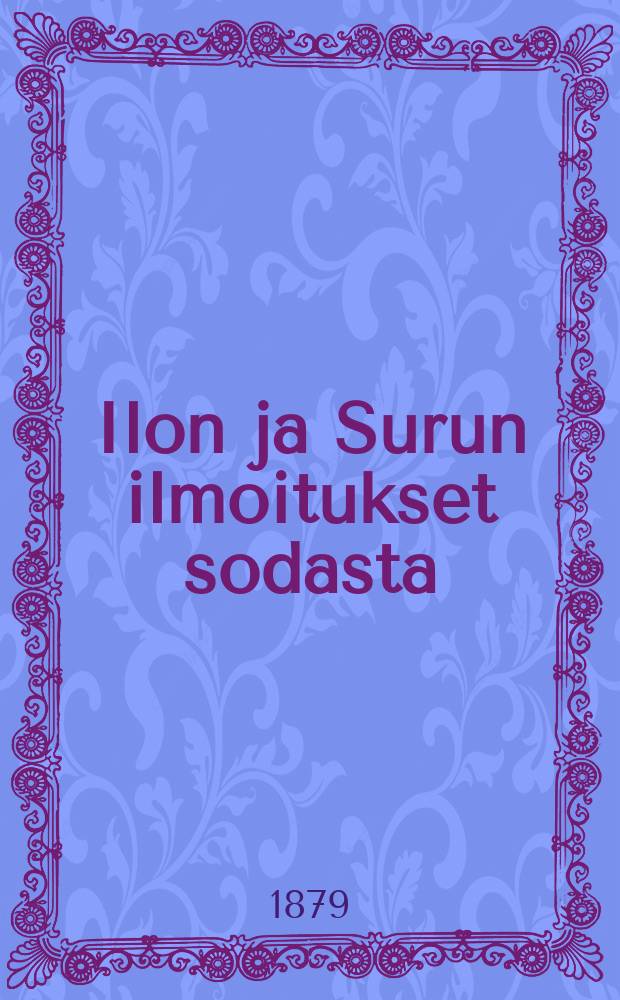 Ilon ja Surun ilmoitukset sodasta