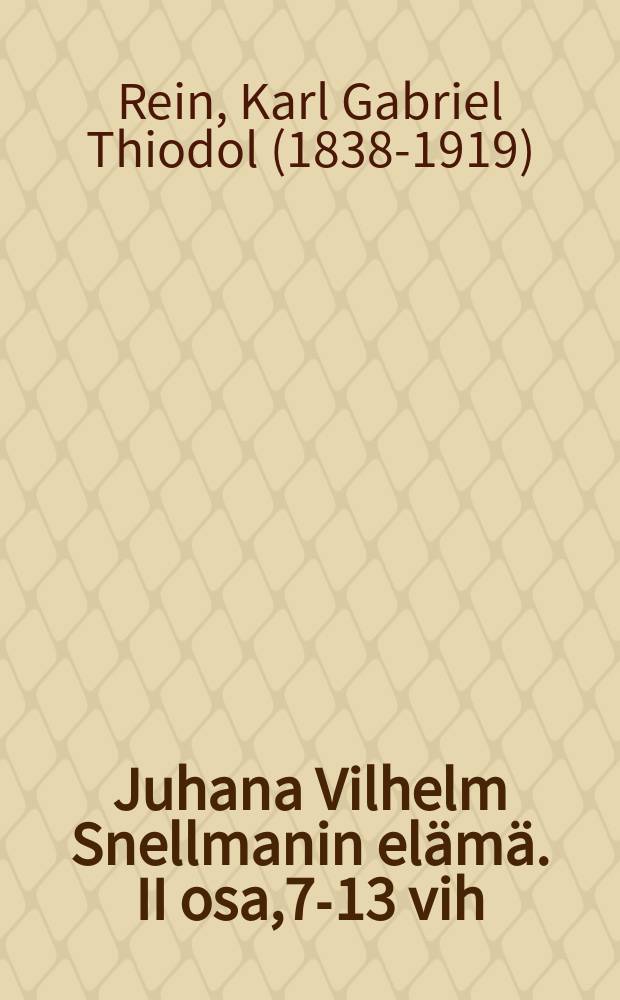 Juhana Vilhelm Snellmanin elämä. II osa,7-13 vih