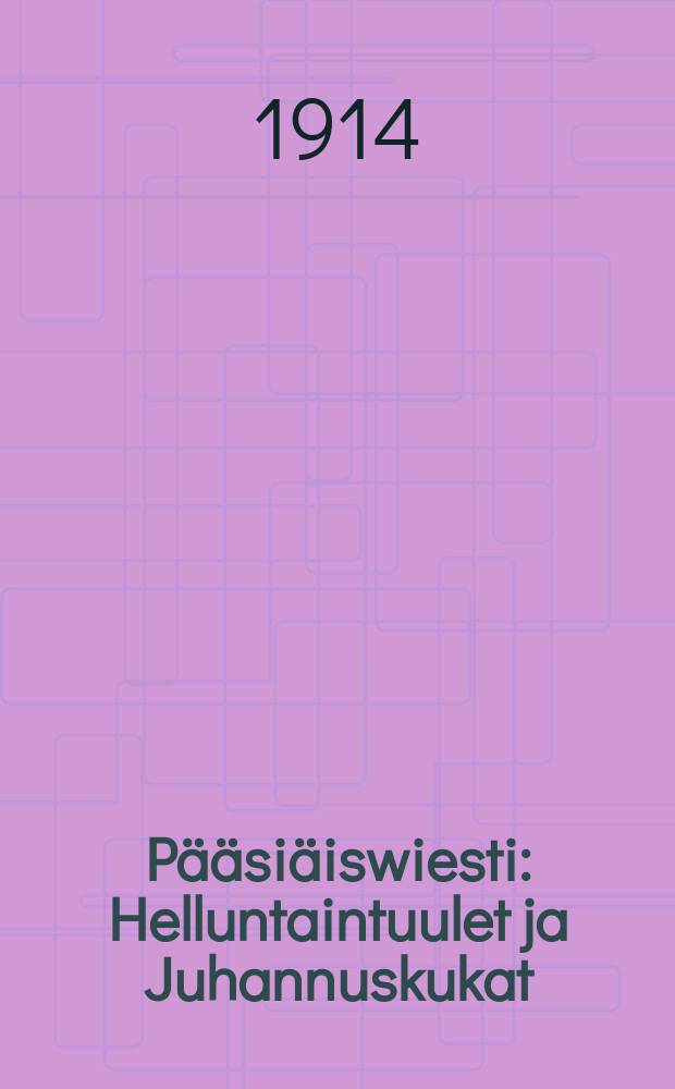 P&auml;&auml;si&auml;iswiesti : Helluntaintuulet ja Juhannuskukat : T&auml;m&auml;n sanomantarkoitus on syvennytt&auml;&auml; lukijansa P. Raamatun sanaan ja senkautta Kristuksen tuntemiseen, jossa on ijankaikkinen el&auml;m&auml;