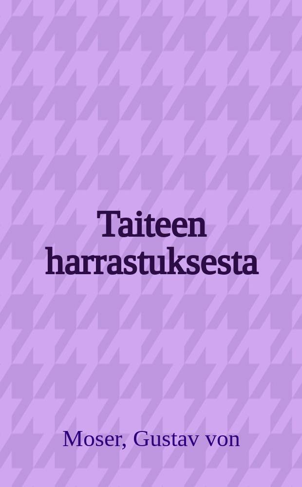 Taiteen harrastuksesta : Laulunäytelmä 1:ssä näytöksessä