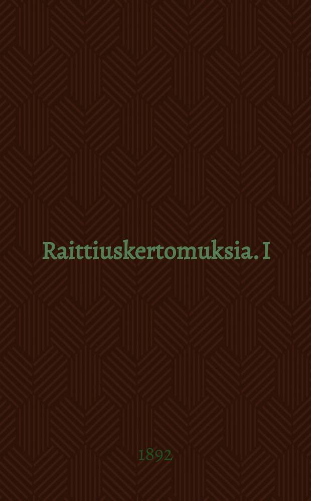 Raittiuskertomuksia. I