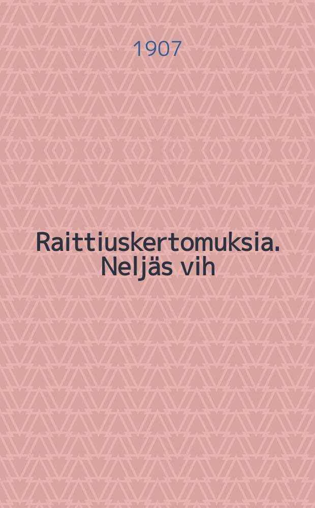 Raittiuskertomuksia. Neljäs vih