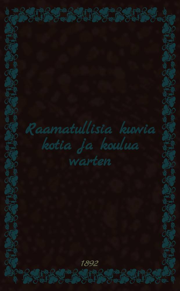 Raamatullisia kuwia kotia ja koulua warten : Wanhan ja Uuden Testamentin tekstiä 697 kuwa. II : 2