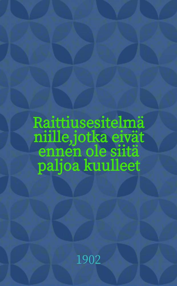 Raittiusesitelm&auml; niille,jotka eiv&auml;t ennen ole siit&auml; paljoa kuulleet