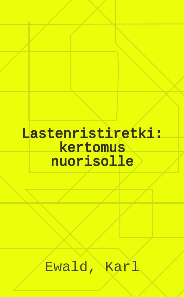 Lastenristiretki : kertomus nuorisolle : suomennos