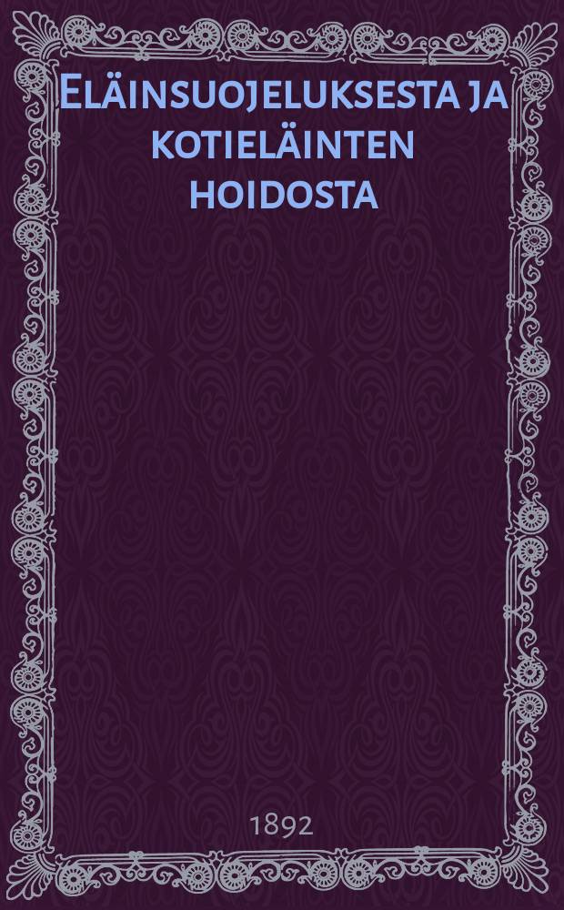 El&auml;insuojeluksesta ja kotiel&auml;inten hoidosta : Tampereen El&auml;&auml;insuojeluyhdistyksen palkitsema kilpakirjoitus