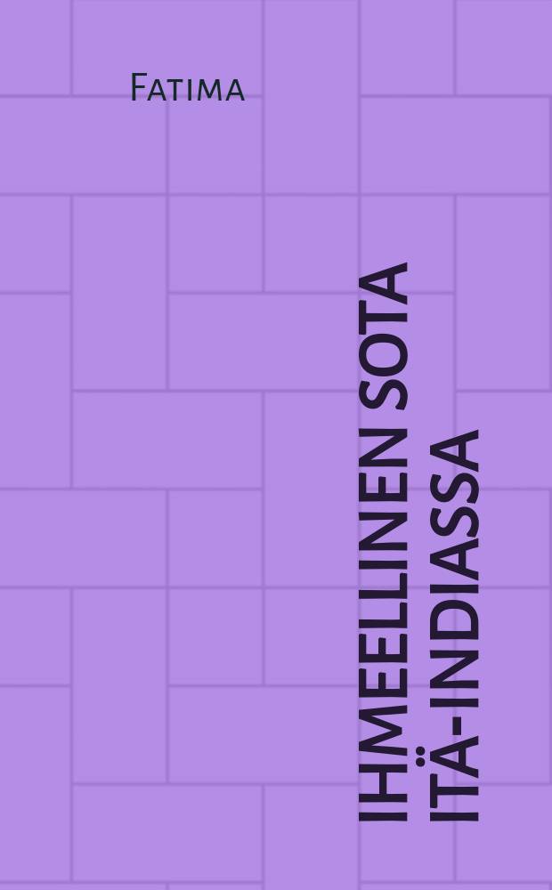 Ihmeellinen sota Itä-indiassa : Marttyyrien ja kuolevaistenvaikeroitseva valitusääni