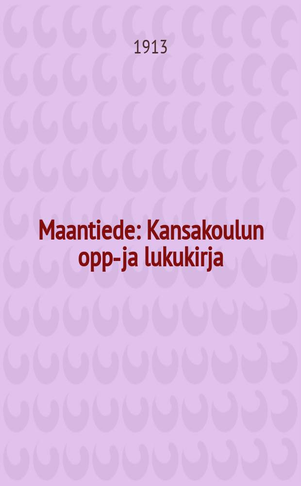 Maantiede : Kansakoulun oppi- ja lukukirja