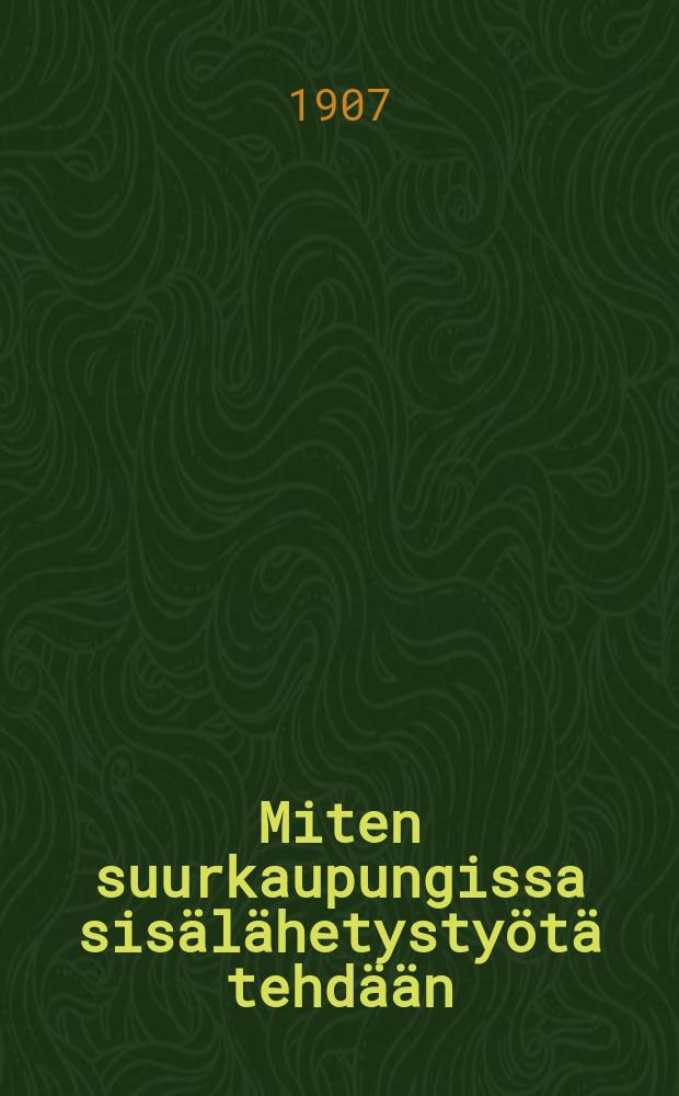 Miten suurkaupungissa sis&auml;l&auml;hetysty&ouml;t&auml; tehd&auml;&auml;n